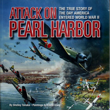 Attack On Pearl Harbor: the true story of the day America entered world war II