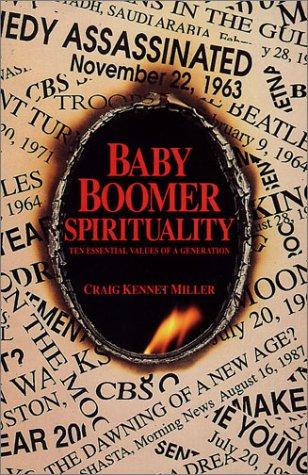 Baby Boomer Spirituality: Ten Essential Values Of A Generation