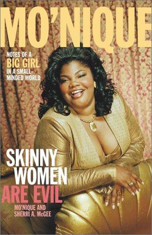 Skinny Women Are Evil : Notes Of A Big Girl In A Small-Minded World