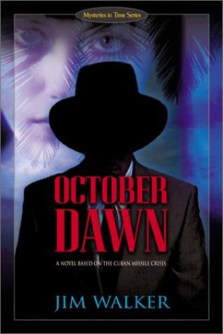 October Dawn: A Novel Based On The Cuban Missile Crisis (Mysteries In Time Series)