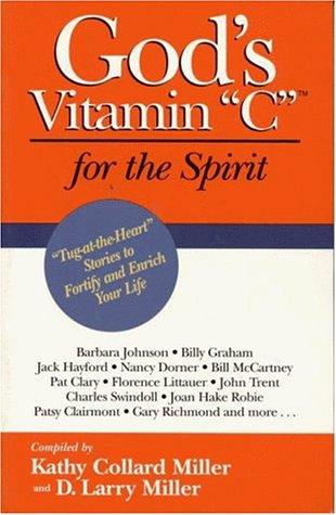 God's Vitamin C For The Spirit: Tug-At-The-Heart Stories To Motivate Your Life And Inspire Your Spirit