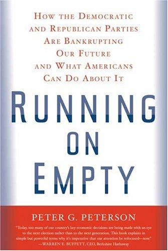 Running On Empty: How The Democratic And Republican Parties Are Bankrupting Our Future And What Americans Can Do About It: how the Democratic and Republican Parties are bankrupting our future and what Americans can do about it