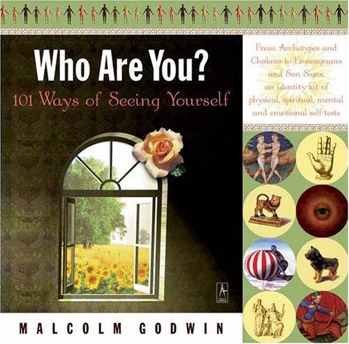 Who Are You?: 101 Ways Of Seeing Yourself: 101 ways of seeing yourself
