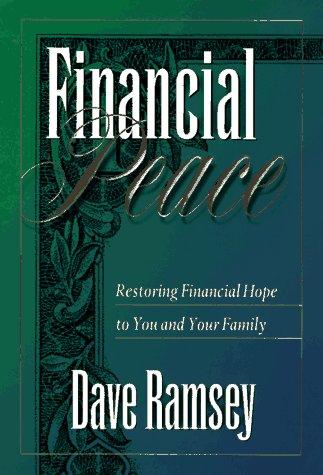 Financial Peace: Restoring Financial Hope To You And Your Family