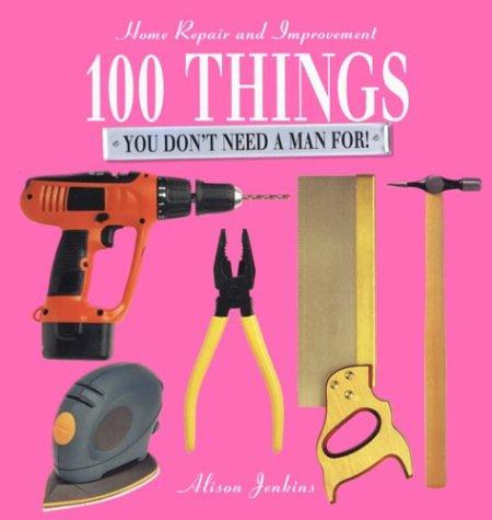 100 Things You Don't Need A Man For