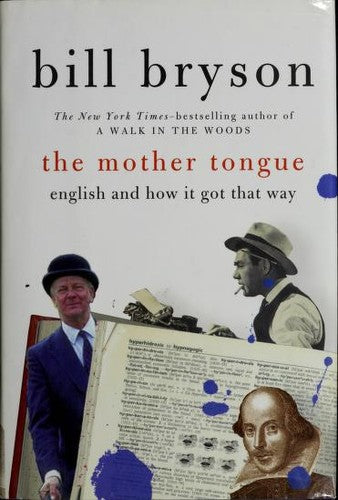 The Mother Tongue: English & How it Got that Way