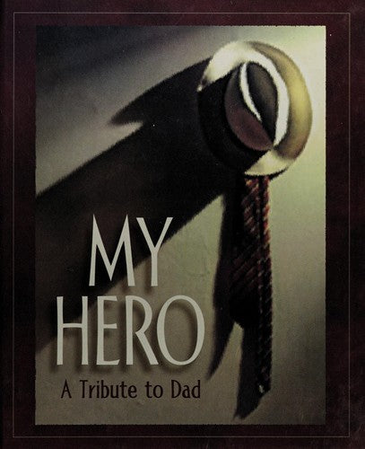 My Hero: A Tribute To Dad