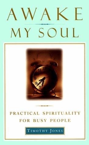 Awake My Soul: Practical Spirituality for Busy People