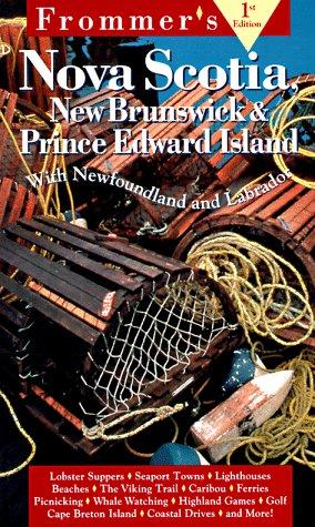 Frommer's Nova Scotia, New Brunswick & Prince Edward Island (1st Ed)