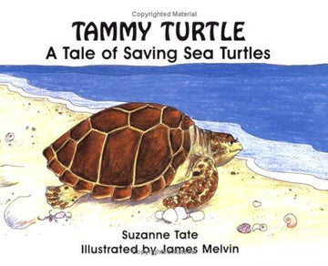 Tammy Turtle: A Tale Of Saving Sea Turtles (No. 11 In Suzanne Tate's Nature Series) (Suzanne Tate's Nature, No 11): a tale of saving sea turtles