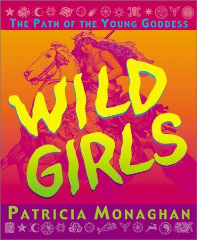 Wild Girls: The Path Of The Young Goddess