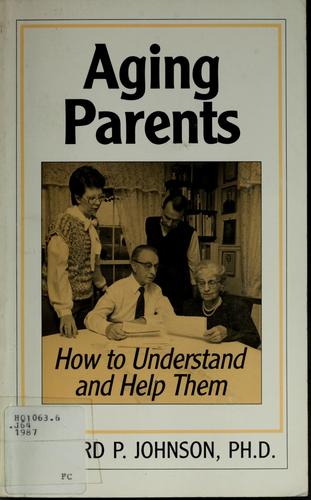 Aging Parents, How To Understand And Help Them: how to understand and help them