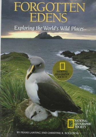 Forgotten Edens: Exploring The World's Wild Places (National Geographic Society Special Publication, Series 26)