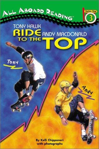 Tony Hawk And Andy Macdonald: Ride To The Top (All Aboard Reading): ride to the top