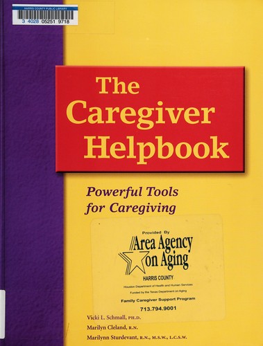 The Caregiver Helpbook: Powerful tools for caregiving