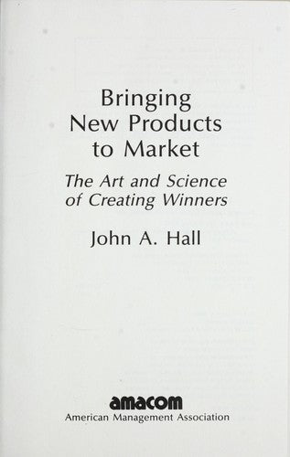 Bringing New Products To Market: The Art And Science Of Creating Winners