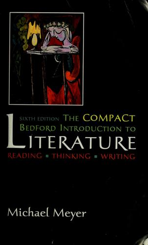 The Compact Bedford Introduction To Literature: Reading, Thinking , Writing