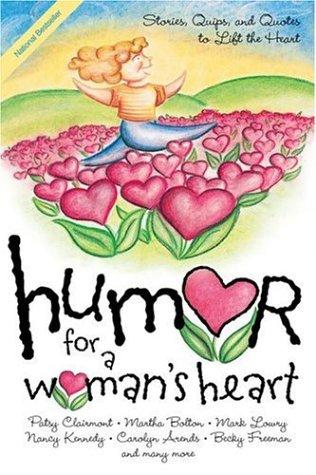 Humor For A Woman's Heart: Stories, Quips, And Quotes To Lift The Heart