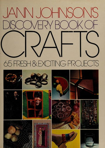 Jann Johnson's Discovery Book Of Crafts: 65 fresh & exciting projects