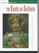 The Kindly Dr. Guillotin: And Other Essays On Science And Life