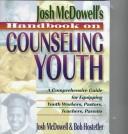 Josh Mcdowell's Handbook On Counseling Youth: a comprehensive guide for equipping youth workers, pastors, teachers, and parents