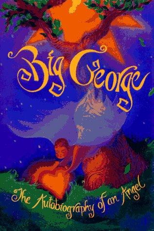 Big George: the autobiography of an angel.