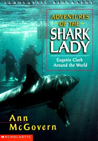 Adventures Of The Shark Lady: Engenie Clark Around The World (Scholastic Biography)