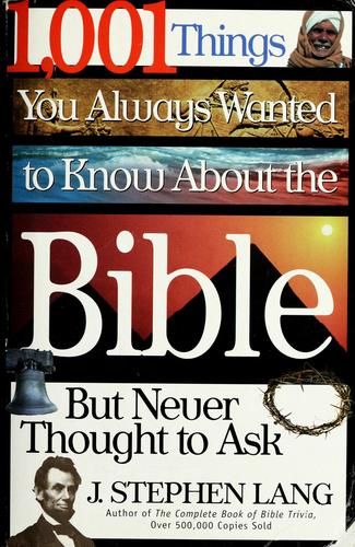 1,001 Things You Always Wanted To Know About The Bible, But Never Thought To Ask