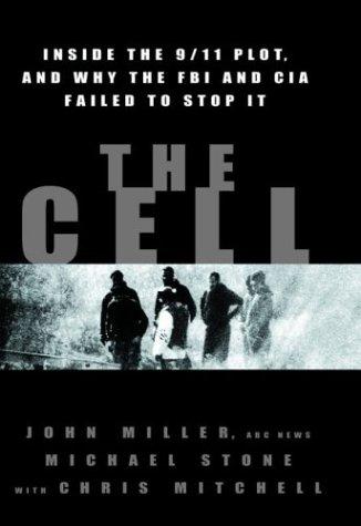 The Cell: Inside The 9/11 Plot And Why The Fbi And Cia Failed To Stop It: inside the 9/11 plot, and why the FBI and CIA failed to stop it