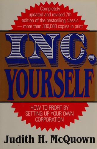 Inc Yourself 7ed (Inc. Yourself: How To Profit By Setting Up Your Own Corporation): How to Profit by Setting Up Your Own Corporation