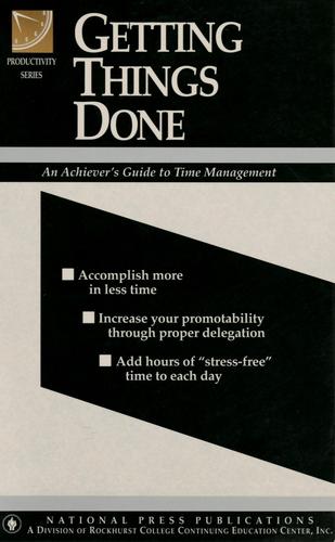 How To Get Things Done: An Achiever's Guide To Better Time Management (60-Minute Training Series)