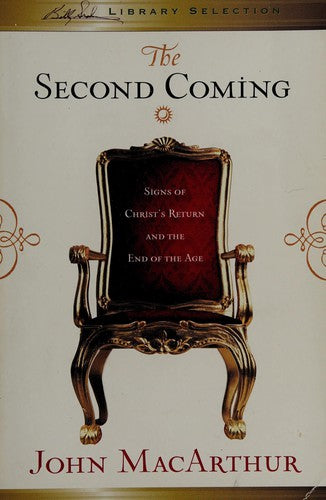 The Second Coming: Signs Of Christ's Return And The End Of The Age