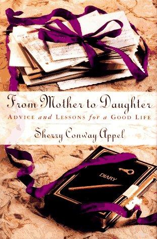 From Mother To Daughter: Advice and lessons for a good life