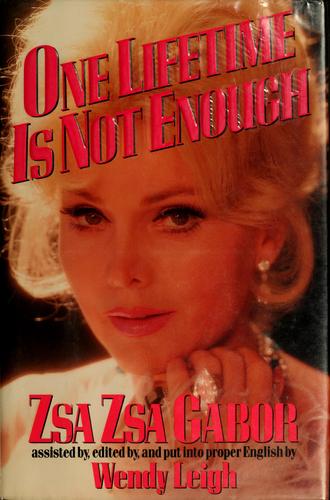 One Lifetime Is Not Enough