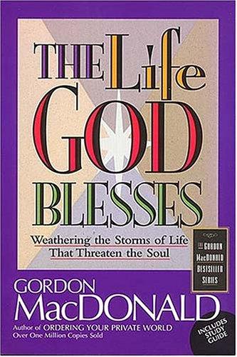 The Life God Blesses: Weathering The Storms Of Life That Threaten The Soul