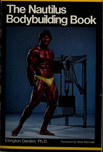 The Nautilus Book: An Illustrated Guide To Physical Fitness The Nautilus Way : Includes Special Section On Latest Nautilus Equipment (Nautilus Bodybuilding Book)