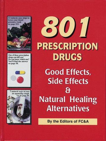 801 Prescription Drugs: Good Effects, Side Effects & Naural Healing Alternatives: Good Effects, Side Effects and Natural Healing Alternatives