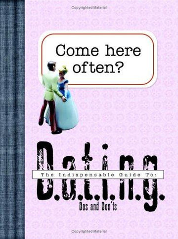 Come Here Often?: the indispensable guide to dating
