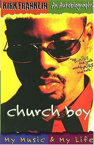 Church Boy: Kirk Franklin An Autobiography: my music & my life