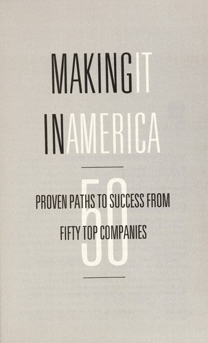 Making It In America: proven paths to success from 50 top companies