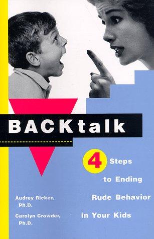 Backtalk: 4 Steps to Ending Rude Behavior in Your Kids