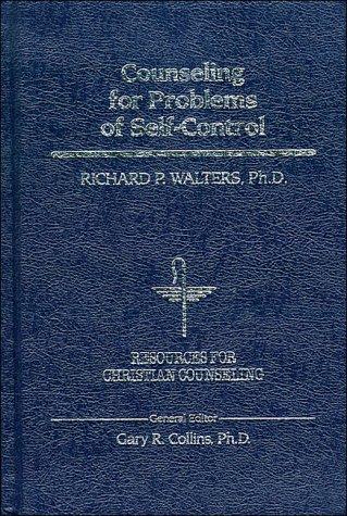 Counseling For Problems Of Self-Control (Resources For Christian Counseling)