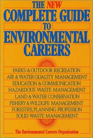 The New Complete Guide To Environmental Careers