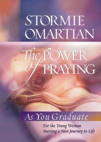 The Power Of Praying®--Graduate Edition: For The Young Woman Starting A New Journey In Life (Omartian, Stormie): as you graduate