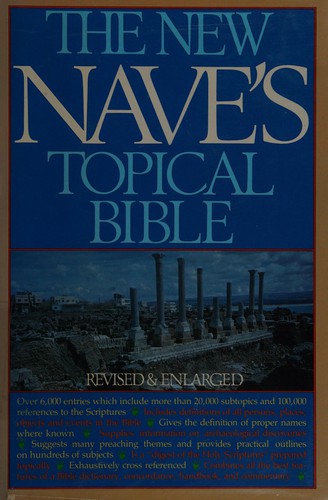 The Nave's Topical Bible: A Digest of the Holy Scriptures ...