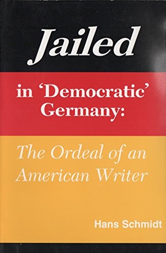 Jailed In 'democratic' Germany (with Autographed): the ordeal of an American writer