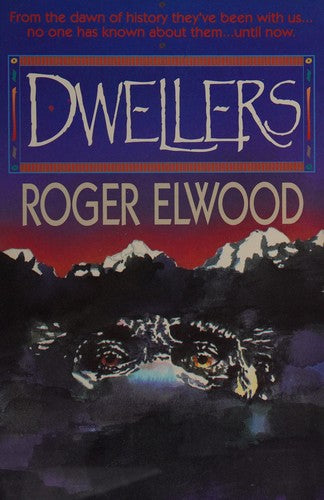 Dwellers: From the Dawn of History They've Been With Us...No One Has Known About Them... Until Now.