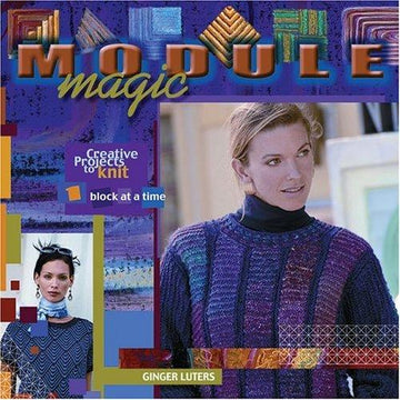 Module Magic: Creative Projects To Knit One Block At A Time