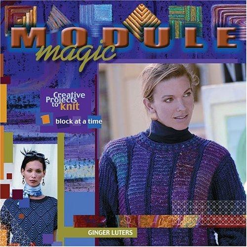 Module Magic: Creative Projects To Knit One Block At A Time