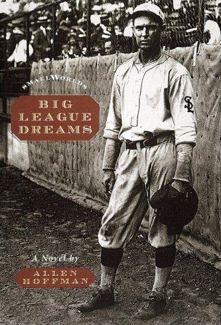 Big League Dreams: Sequel To Small Worlds (A Novel)